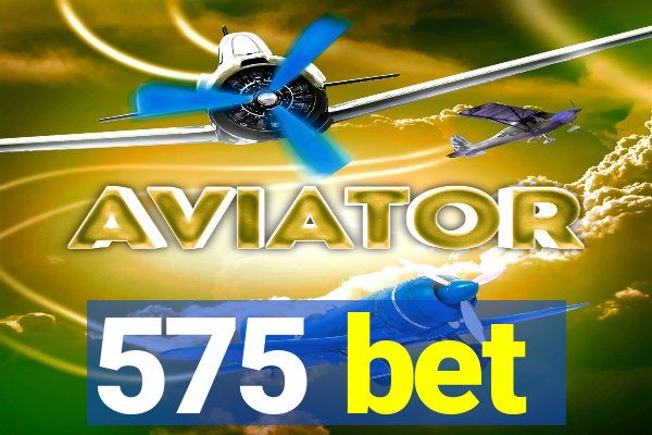 575 bet